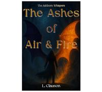 The Ashes Of Air And Fire (The Ashborn Whispers)