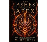 The Ashes of Apex (The Darkfall Trilogy)