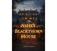 The Ashes of Blackthorn House: A Fairrowe Inquiry: 1 (The Fairrowe Inquiries)