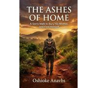 THE ASHES OF HOME: A Son’s Walk to Bury His Mother and Find Himself