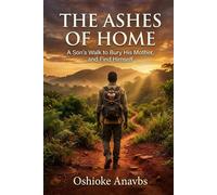 THE ASHES OF HOME: A Son’s Walk to Bury His Mother and Find Himself