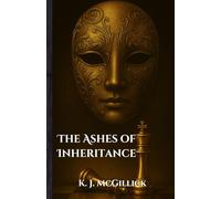 The Ashes of Inheritance: A Daughter’s Inheritance. A Father’s Betrayal. A Conspiracy Forged in Blood. (The Art Of Deception)