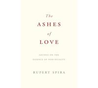 The Ashes of Love: Sayings on the Essence of Non-Duality