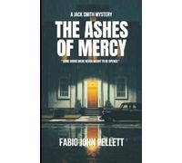 THE ASHES OF MERCY: some doors were never meant to be opened (Jack Smith Mysteries)