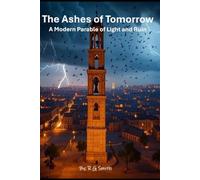 The Ashes of Tomorrow: A Modern Parable of Light and Ruin: 4 (The Awakened Sentinel Series)