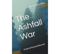 The Ashfall War: A tale of the possible end: 2 (The Doc Blackfeather Chronicles)
