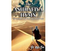 The Ashrafiya Hymn: The Story of the Last Prophet (Redefined The Art of Resilience: Through the Lens of Dr. Ashi Ezz)