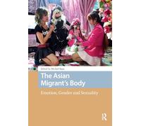 The Asian Migrant's Body: Emotion, Gender and Sexuality