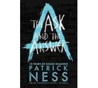The Ask and the Answer (Chaos Walking): The second book in the iconic multi-award-winning trilogy; a gripping dystopian YA novel with themes of prejudice, power and masculinity: 2