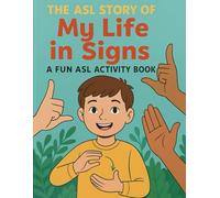 The Asl Story of Me: My Life in Signs: A Fun ASL Activity Book (Little Leap Studio - My First ASL Series)