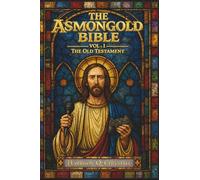The Asmongold Bible: Vol. I The Old Testament