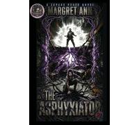 The Asphyxiator: A Savage Peace Novel of the Bloodsong Vesperthorn Convergence: The Shadowed Edition (The Mag-White Gradient): 1 (The Black Hole Sun Sagas)