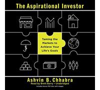 The Aspirational Investor: Taming the Markets to Achieve Your Life's Goals by Ashvin B. Chhabra (2015-06-02)