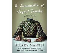 The Assassination Of Margaret Thatcher by Hilary Mantel (September 23,2014)
