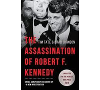 The Assassination of Robert F. Kennedy: Crime, Conspiracy and Cover-Up: A New Investigation