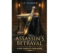 The Assassin's Betrayal: A Lost Sands of Time Novel: 1