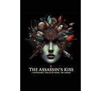 The Assassin's Kiss: A Psychological Thriller of Art, Secrets, and Undoing