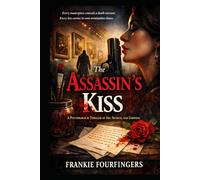 The Assassin's Kiss: A Psychological Thriller of Art, Secrets, and Undoing