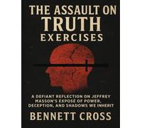 The Assault on Truth Exercises: A Defiant Reflection on Jeffrey Masson’s Exposé of Power, Deception, and Shadows We Inherit