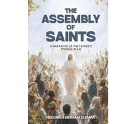 The Assembly of Saints: A Narrative of the Father's Eternal Plan