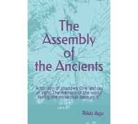 The Assembly of the Ancients: "A horizon of shadows. One last ray of light. The memory of the world facing the noise that devours it”