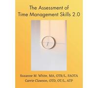 The Assessment of Time Management ATMS 2.0 Manual: 1 (Occupational Therapy: Time Management)