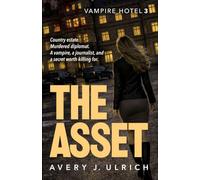The Asset: Spies and murder at a country estate. A vampire investigates. (Vampire Hotel)