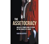 The Assetocracy: Wealth, Power and Elitism in the House of Lords