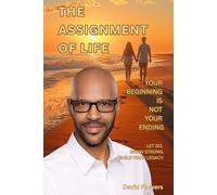 The Assignment of Life: Your Beginning Is Not Your Ending