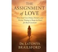 The Assignment of Love: From Pain to Purpose, God Is Still Writing the Story