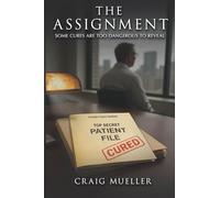 The Assignment: Some Cures Are Too Dangerous To Reveal