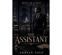 The Assistant: A Billionaire Office Romance with a Ruthless Boss, an Indispensable Assistant, and Slow-Burn Workplace Tension: 1 (Devil in a Suit)