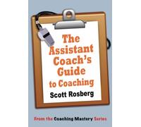 The Assistant Coach's Guide to Coaching (Coaching Mastery Series)