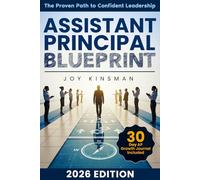 The Assistant Principal Blueprint: The Proven Path to Confident Leadership | Overcome Self-Doubt, Earn Respect, and Accelerate Your Growth as a Purpose-Driven Assistant Principal