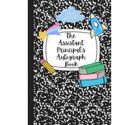 The Assistant Principal's Autograph Book: A Collection of Memories and Best Wishes from Our School Family