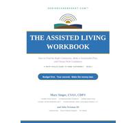 The Assisted Living Workbook: How to Find the Right Community, Make a Sustainable Plan, and Choose With Confidence (A Doula and Certified Senior Advisor's Guide to Aging Sustainably)
