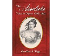 The Assoluta Voice in Opera, 1797-1847