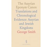 The Assyrian Eponym Canon: Translations and Chronological Evidence: Assyrian and Jewish Kingdoms