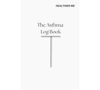 The Asthma Log Book: Asthma Journal with simple cover | Daily & Weekly Tracker with Medication Log, Action Plan and ONE YEAR Daily Log | Track ... 5.25x8 inches | Gift for Improving Health