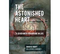 The Astonished Heart: A Seven Week Adventure in Life (Reconstructing Ecclesia)