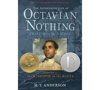 The Astonishing Life of Octavian Nothing, Traitor to the Nation, Volume II: The Kingdom on the Waves
