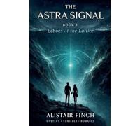 The Astra Signal (Book 3 Echoes of the Lattice)