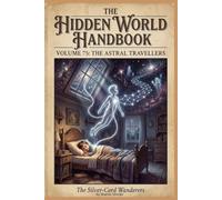 The Astral Travelers: 75 (The Hidden World Handbook Series)