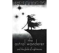 The Astral Wanderer and the Glade of Nightmares