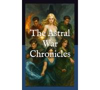 The Astral War Chronicles (The Astral Warriors)