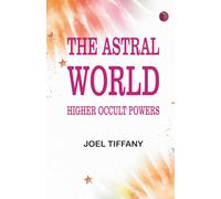 The Astral Worldâ€”Higher Occult Powers