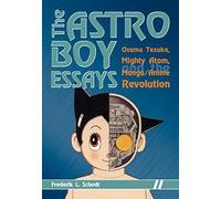 The Astro Boy Essays: Osamu Tezuka, Mighty Atom, and the Manga/anime Revolution by Frederik L. Schodt (31-Oct-2007) Paperback