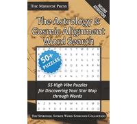 The Astrology & Cosmic Alignment Word Search: 55 High Vibe Puzzles for Discovering Your Star Map through Words (The Spiritual Seeker Word Searches)