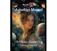 The Astrology Manual: Colour Edition (The Mystical Knowledge Series)