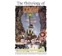 The Astrology of Ixion: Pluto's Lawless Brother, Our New Seeker Consciousness (The Astrology of the Dwarf Planets)